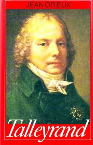 Talleyrand. Die unverstandene Sphinx