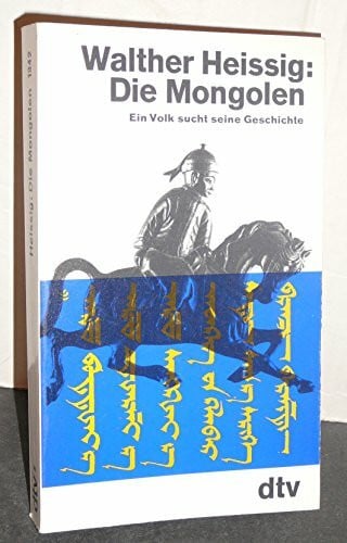 Die Mongolen. Ein Volk sucht seine Geschichte.