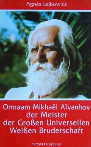 Omraam Mikhaël Aïvanhov der Meister der Grossen Weissen Bruderschaft