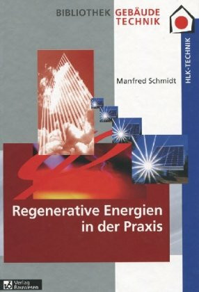 Regenerative Energien: Nutzungstechnologien in der Praxis