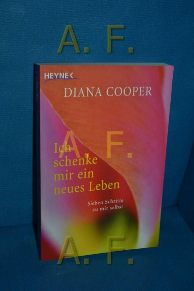 Ich schenke mir ein neues Leben: Sieben Schritte zu mir selbst