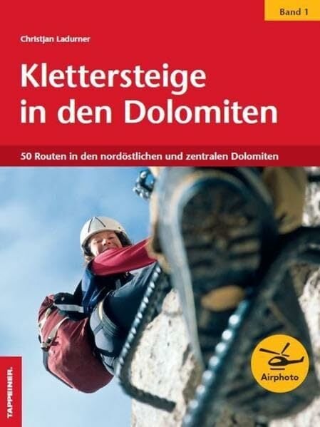 Klettersteige in den Dolomiten 01: 50 Routen in den nordöstlichen und zentralen Dolomiten Klettersteige in den Dolomiten 01: 50 Routen in den nordöstlichen und zentralen Dolomiten