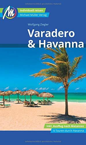 Varadero & Havanna Reiseführer Michael Müller Verlag: Individuell reisen mit vielen praktischen Tipps (MM-Reisen)