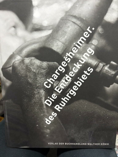 Chargesheimer. Die Entdeckung des Ruhrgebiets: Ruhr Museum, Essen
