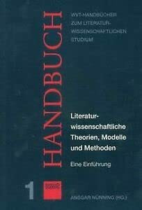 Literaturwissenschaftliche Theorien, Modelle und Methoden. Eine Einführung (WVT Handbücher zum literatur- und kulturwissenschaftlichen Studium)