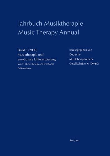 Jahrbuch Musiktherapie / Music Therapy Annual: Band 5 (2009) Musiktherapie und emotionale Differenzierung / Vol. 5 (2009) Music Therapy and Emotional Differentiation