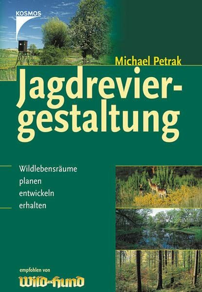 Jagdreviergestaltung: Wildlebensräume planen, entwickeln, erhalten