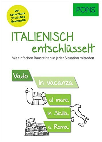 PONS Italienisch entschlüsselt: Der einfache Italienisch Sprachkurs (fast) ohne Grammatik - mit MP3-Download: Mit einfachen Bausteinen in jeder Situation mitreden (PONS Entschlüsselt)