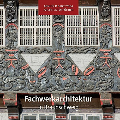Fachwerkarchitektur in Braunschweig (Arnhold & Kotyrba Architekturführer)