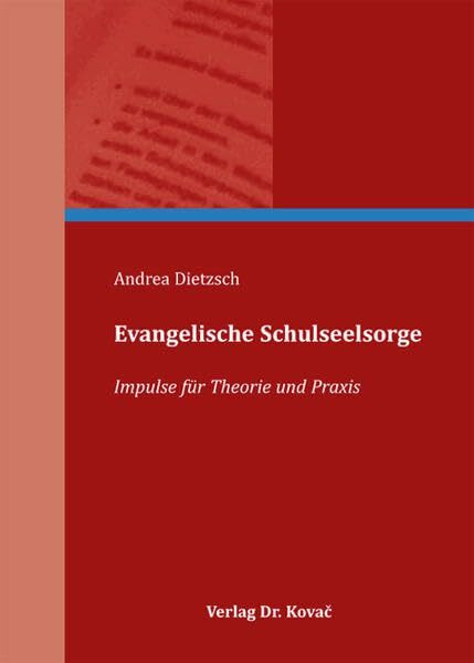 Evangelische Schulseelsorge: Impulse für Theorie und Praxis (Religionspädagogik in Forschung und Praxis)