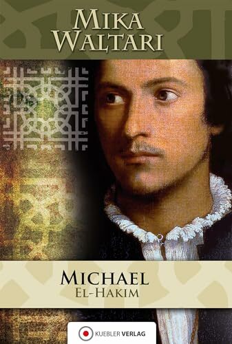 Michael el-Hakim: Der Renegat des Sultans (Mika Waltaris historische Romane: In ungekürzter Übersetzung) Michael el-Hakim: Der Renegat des Sultans (Mika Waltaris historische Romane: In ungekürzter Übersetzung)