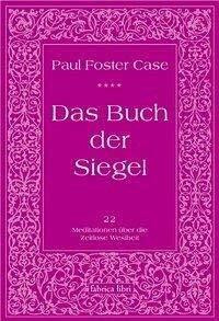 Paul Foster Case: Das Buch der Siegel, Meditationen über die 22 hebräischen Buchstaben