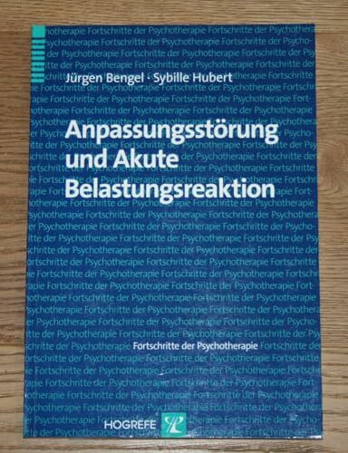 Anpassungsstörung und Akute Belastungsreaktion (Fortschritte der Psychotherapie)