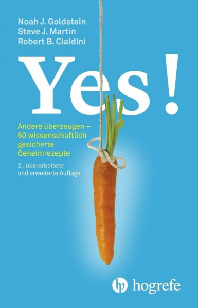 Yes!: Andere überzeugen - 60 wissenschaftlich gesicherte Geheimrezepte