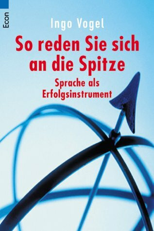 So reden Sie sich an die Spitze: Sprache als Erfolgsinstrument