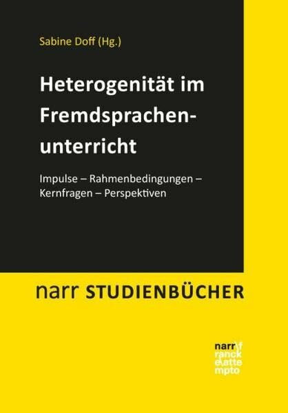 Heterogenität im Fremdsprachenunterricht: Impulse - Rahmenbedingungen - Kernfragen - Perspektiven (Narr Studienbücher)