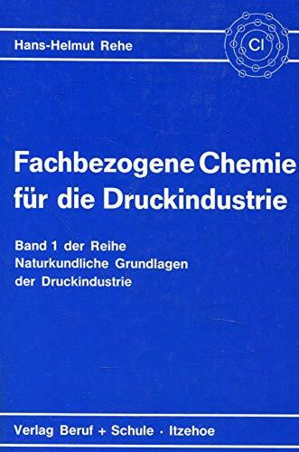 Fachbezogene Chemie für die Druckindustrie (Naturkundliche Grundlagen der Druckindustrie)