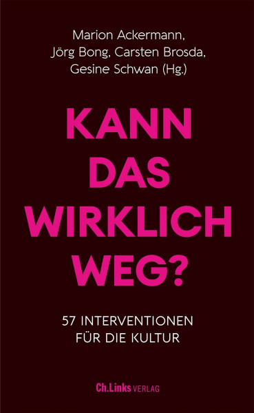Kann das wirklich weg?: 57 Interventionen für die Kultur