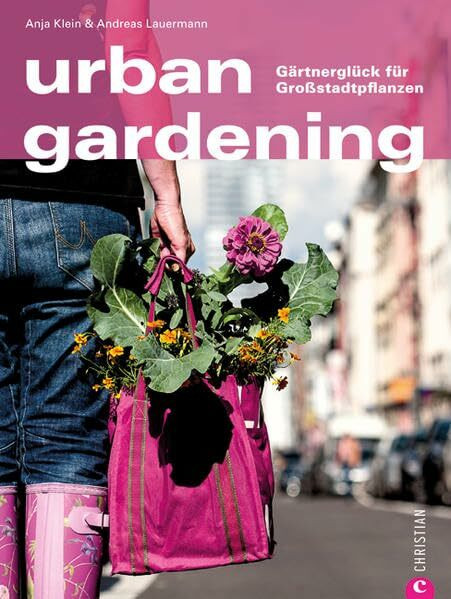 urban gardening: Gärtnerglück für Großstadtpflanzen