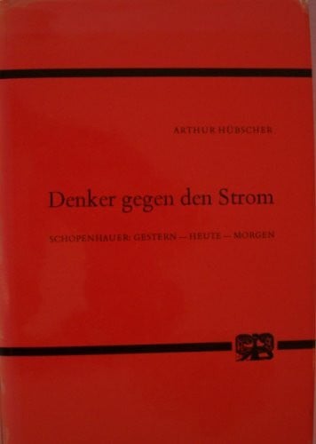 Denker gegen den Strom. Schopenhauer: Gestern - Heute - Morgen