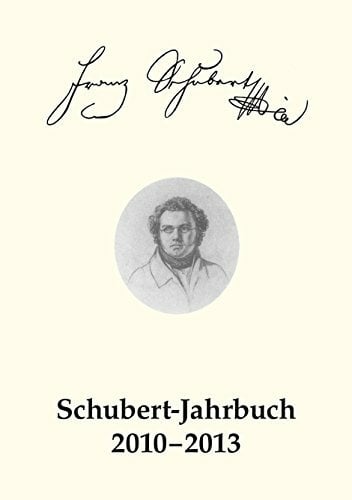 Schubert Jahrbuch 2010-2013: "Vom Wasser haben wir's gelernt". Wassermetaphorik und Wanderermotiv bei Franz Schubert. Internationaler... Schubert Jahrbuch 2010-2013: "Vom Wasser haben wir's gelernt". Wassermetaphorik und Wanderermotiv bei Franz Schubert. Internationaler Schubert-Kongress 2012