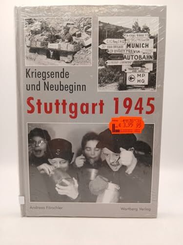 Kriegsende und Neubeginn - Stuttgart 1945 Kriegsende und Neubeginn - Stuttgart 1945