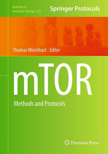mTOR: Methods and Protocols (Methods in Molecular Biology, 821, Band 821)