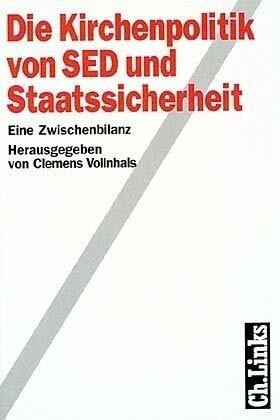 Die Kirchenpolitik von SED und Staatssicherheit: Eine Zwischenbilanz