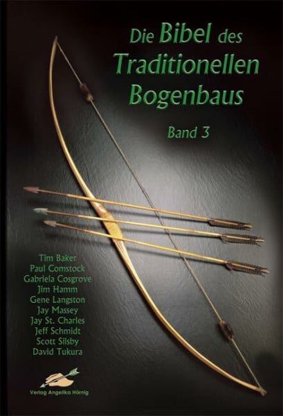 Die Bibel des traditionellen Bogenbaus / Die Bibel des traditionellen Bogenbaus, Band 3 - Softcover