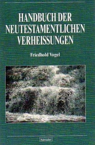 Handbuch der Neutestamentlichen Verheissungen (Edition C. Unterreihe C - Allgemeine Themen)