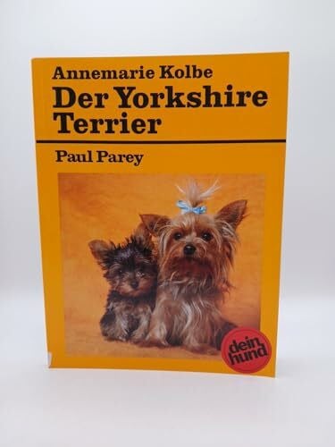 Der Yorkshire Terrier. Praktische Ratschläge für Haltung, Pflege und Erziehung