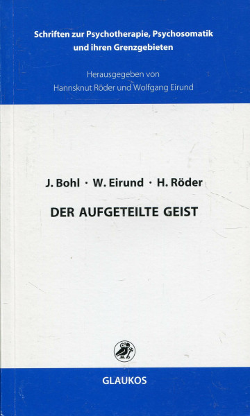 Der aufgeteilte Geist (Schriften zur Psychotherapie, Psychosomatik und ihren Grenzgebieten)