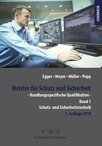 Meister für Schutz und Sicherheit - Handlungsspezifische Qualifikation: Band 1 Schutz und Sicherheitstechnik (Meister für Schutz und Sicherheit - Handlungsspezifische Qualifikationen)