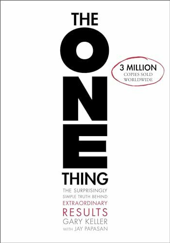 The One Thing: The Surprisingly Simple Truth Behind Extraordinary Results