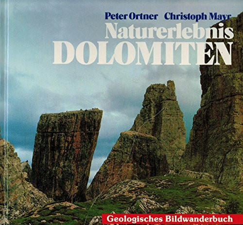 Naturerlebnis Dolomiten: Geologisches Bildwanderbuch