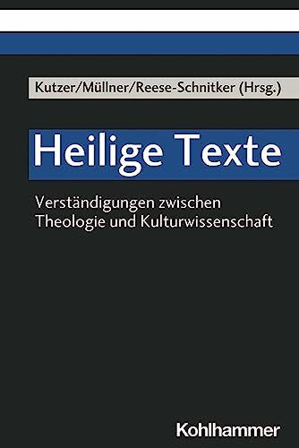 Heilige Texte: Verständigungen zwischen Theologie und Kulturwissenschaft