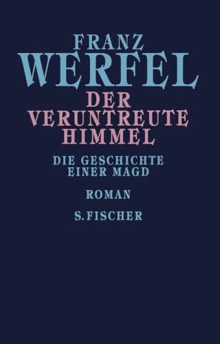 Der veruntreute Himmel: Die Geschichte einer Magd (Franz Werfel, Gesammelte Werke in Einzelbänden)