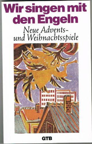 Wir singen mit den Engeln. Neue Advents- und Weihnachtsspiele.