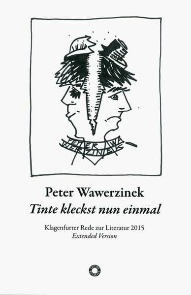 Tinte kleckst nun einmal oder halb ich & halb ein anderer: Klagenfurter Rede zur Literatur 2015, Extended Version, mit 12 Zeichnungen des Autors (Edition Meerauge)