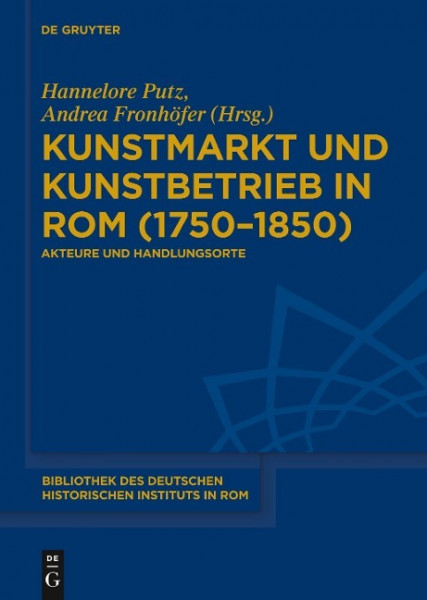 Kunstmarkt und Kunstbetrieb in Rom (1750-1850)