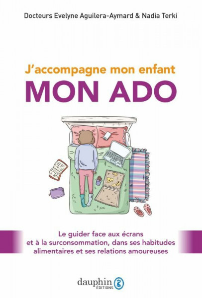 J'accompagne mon enfant mon ado: Le guider face aux écrans et à la surconsommation, dans ses habitudes alimentaires et ses relations amoureuses