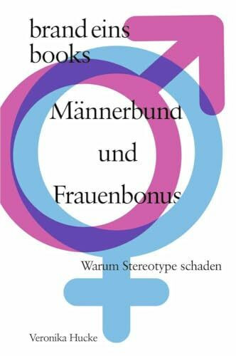 Männerbund und Frauenbonus: Warum Stereotype schaden | brand eins books