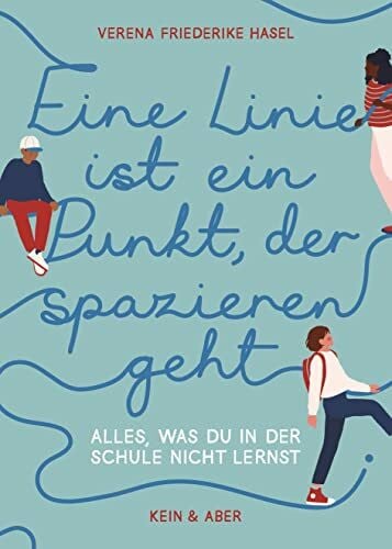 Eine Linie ist ein Punkt, der spazieren geht: Alles, was du in der Schule nicht lernst