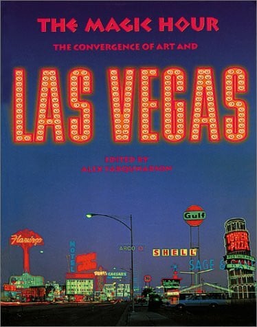 The Magic Hour: The Convergence of Art and Las Vegas