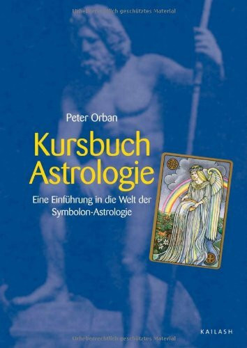 Kursbuch Astrologie: Eine Einführung in die Welt der Symbolon-Astrologie