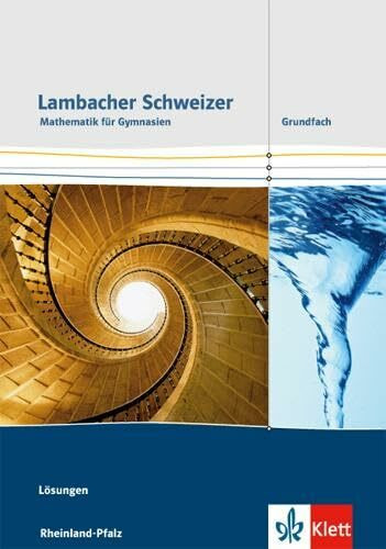 Lambacher Schweizer Mathematik Grundfach. Ausgabe Rheinland-Pfalz: Lösungen Klassen 11-13 (Lambacher Schweizer. Ausgabe für Rheinland-Pfalz ab 2016)