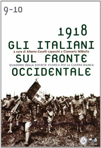1918. Gli italiani sul fronte occidentale nel diario di Giacomo Tortora e in altro documenti inediti. Ediz. illustrata (Quaderni della Soc. per la guerra bianca)