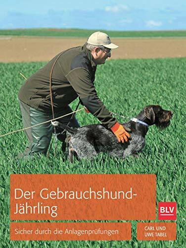 Der Jagdgebrauchshund-Jährling: Sicher durch die Anlagenprüfungen (BLV Jagdhunde)