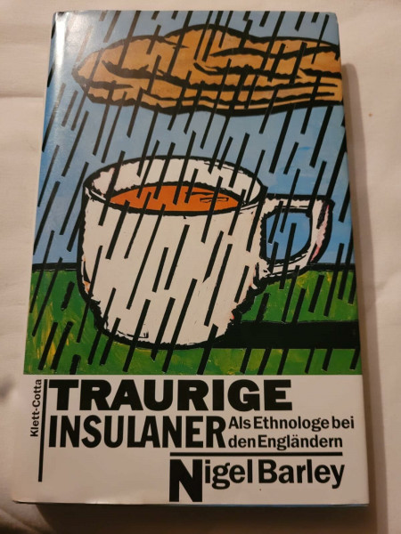 Traurige Insulaner: Als Ethnologe bei den Engländern