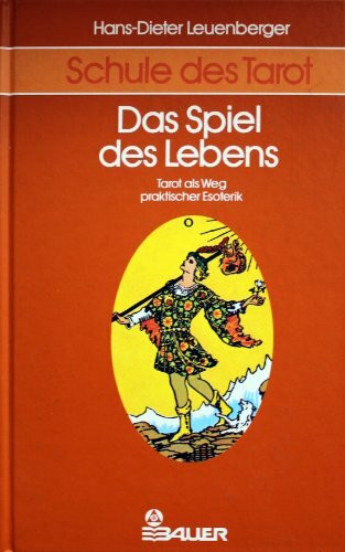 Schule des Tarot III. Das Spiel des Lebens. Tarot als Weg praktischer Esoterik